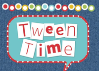 Tween Time